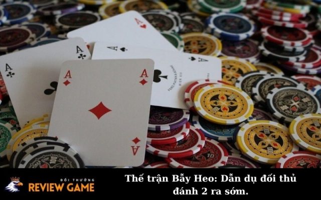 Thế trận Bẫy Heo: Dẫn dụ đối thủ đánh 2 ra sớm.