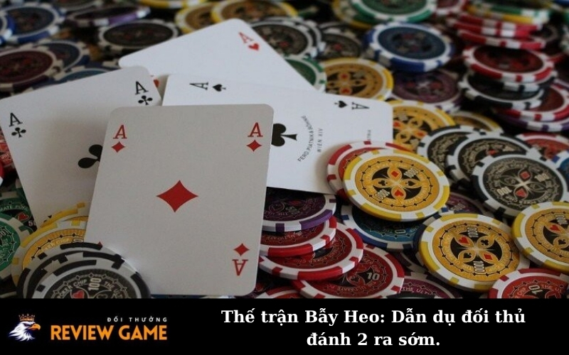 Thế trận Bẫy Heo: Dẫn dụ đối thủ đánh 2 ra sớm.