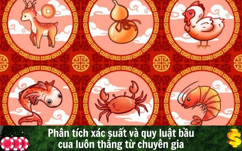 Phân tích xác suất và quy luật bầu cua luôn thắng từ chuyên gia