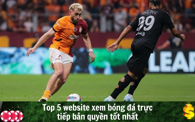 Top 5 website xem bóng đá trực tiếp bản quyền tốt nhất