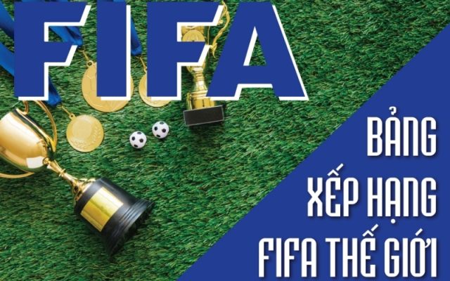 Cách tính điểm bảng xếp hạng FIFA mới nhất bạn cần biết